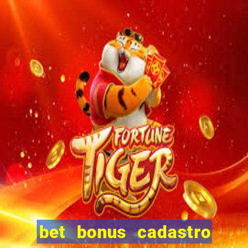 bet bonus cadastro sem deposito